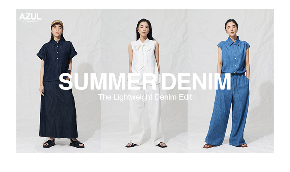 SUMMER DENIM ～The Lightweight Denim Edit