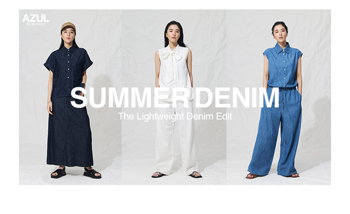 SUMMER DENIM ～The Lightweight Denim Edit