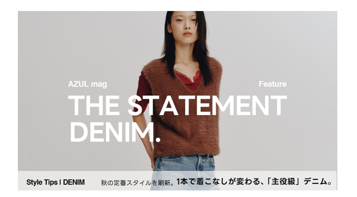 THE STATEMENT DENIM. For WOMEN