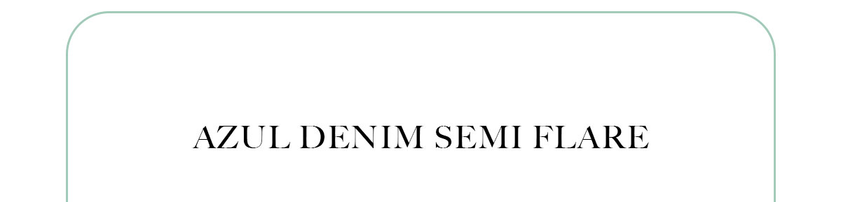 AZUL DENIM SEMI FLARE