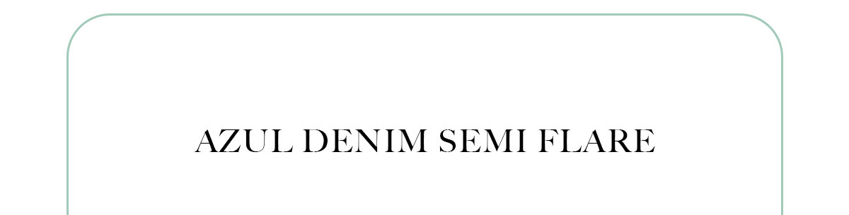 AZUL DENIM SEMI FLARE